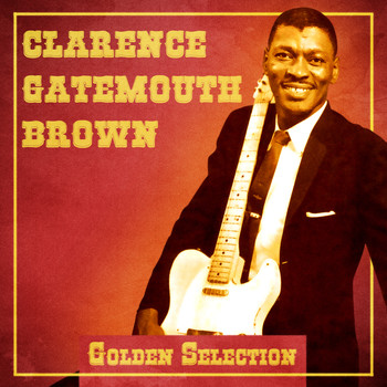 Clarence "Gatemouth" Brown - Golden Selection (Remastered)