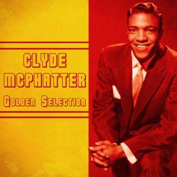 Clyde McPhatter - Golden Selection (Remastered)