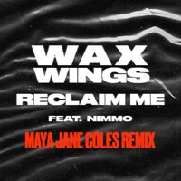 Wax Wings - Reclaim Me (feat. Nimmo) (Maya Jane Coles Remix)