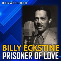 Billy Eckstine - Prisoner of Love (Remastered)