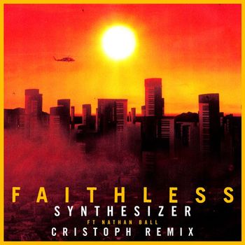 Faithless - Synthesizer (feat. Nathan Ball) (Cristoph Remix - Edit)