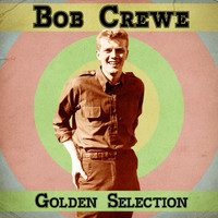 Bob Crewe - Golden Selection (Remastered)