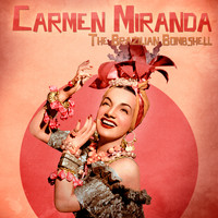 Carmen Miranda - The Brazilian Bombshell (Remastered)