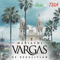 Mariachi Vargas de Tecalitlan - Union De Tvla