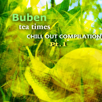 Buben - Tea Times Chill Out Compilation.Pt.1
