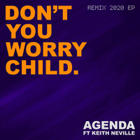 Agenda feat. Keith Neville - Don't You Worry Child (Remix 2020 EP)