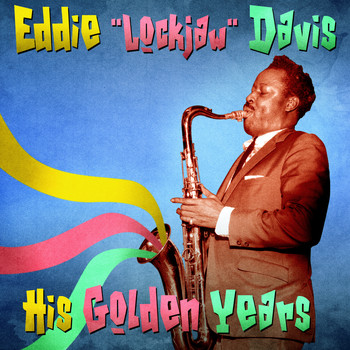 Eddie "Lockjaw" Davis - His Golden Years (Remastered)