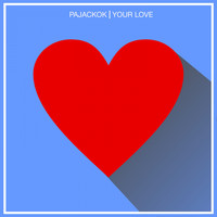 Pajackok - Your Love