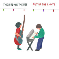 the bird and the bee - Put up the Lights