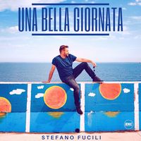 Stefano Fucili - Una Bella Giornata