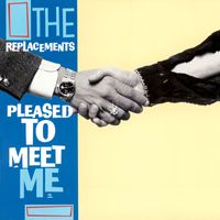 The Replacements - Pleased To Meet Me (Deluxe Edition [Explicit])