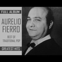 Aurelio Fierro - Aurelio Fierro (Full Album The Best Of Traditional Pop Greatest Hits)