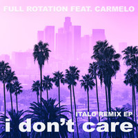 Full Rotation feat. Carmelo - I Don't Care