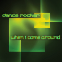 Dance Rocker - When I Come Around