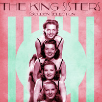 The King Sisters - Golden Selection (Remastered)