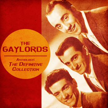 The Gaylords - Anthology: The Definitive Collection (Remastered)