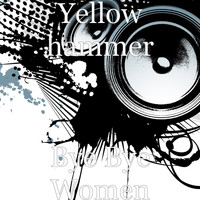 Yellow Hammer - Bye Bye Women