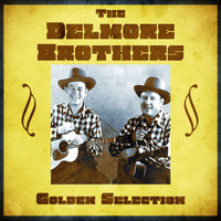 The Delmore Brothers - Golden Selection (Remastered)