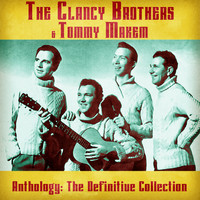 The Clancy Brothers & Tommy Makem - Anthology: The Definitive Collection (Remastered)