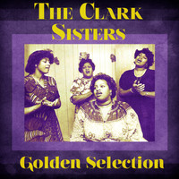 The Clark Sisters - Golden Selection (Remastered)
