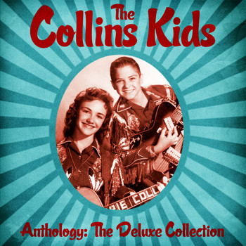 The Collins Kids - Anthology: The Deluxe Collection (Remastered)