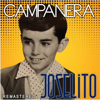 Joselito - Campanera (Remastered)