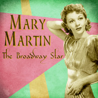 Mary Martin - The Broadway Star (Remastered)