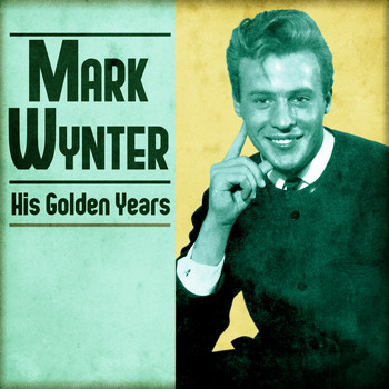 Mark Wynter - His Golden Years (Remastered)