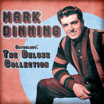 Mark Dinning - Anthology: The Deluxe Collection (Remastered)
