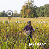 Jake Gray - Near the Middle of Nowhere