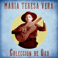 Maria Teresa Vera - Colección de Oro (Remastered)