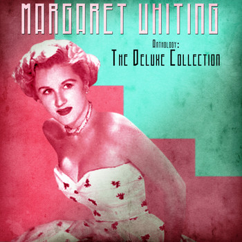 Margaret Whiting - Anthology: The Deluxe Collection (Remastered)
