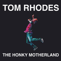Tom Rhodes - The Honky Motherland (Explicit)