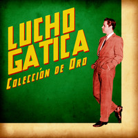 Lucho Gatica - Colección de Oro (Remastered)