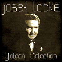 Josef Locke - Golden Selection (Remastered)