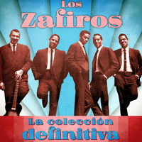 Los Zafiros - La Colección Definitiva (Remastered)