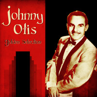 Johnny Otis - Golden Selection (Remastered)