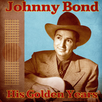 Johnny Bond - His Golden Years (Remastered)