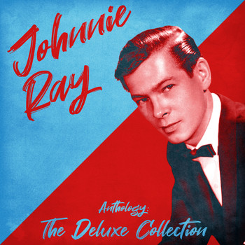 Johnnie Ray - Anthology: The Deluxe Collection (Remastered)