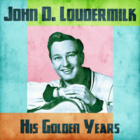 John D. Loudermilk - His Golden Years (Remastered)