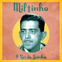 Miltinho - O Rei do Samba (Remastered)