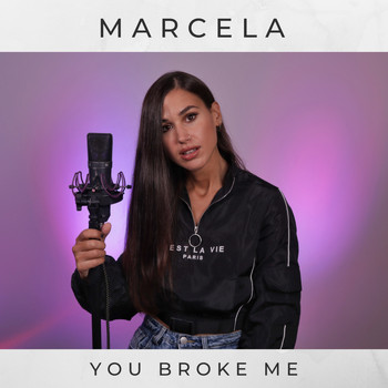 Marcela - You Broke Me First