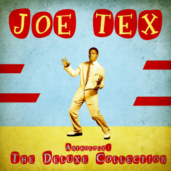 JOE TEX - Anthology: The Deluxe Collection (Remastered)