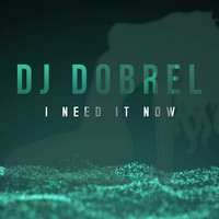 DJ DobreL - I Need It Now