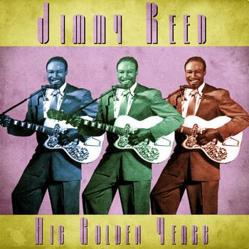 Jimmy Reed - His Golden Years (Remastered)