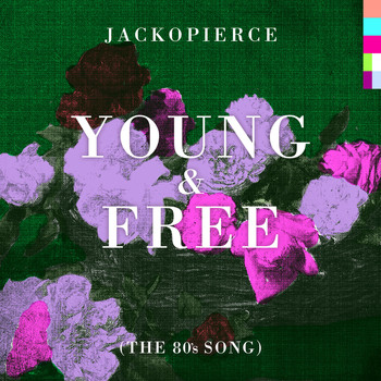 Jackopierce - Young & Free (The 80's Song)