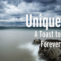 Unique - A Toast to Forever