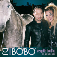 DJ Bobo - We Gotta Hold On