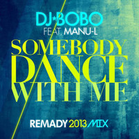 DJ Bobo feat. Manu-L - Somebody Dance with Me (Remady 2013 Mix)