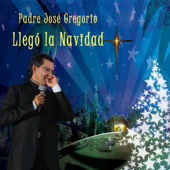PADRE JOSÉ GREGORIO - Llegó la Navidad